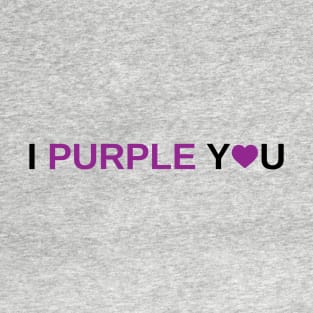 I Purple You T-Shirt